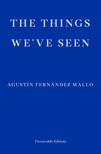 Things We've Seen [DRM] - Agustin Fernandez Mallo - ebook