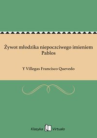 Żywot młodzika niepoczciwego imieniem Pablos - Y Villegas Francisco Quevedo - ebook