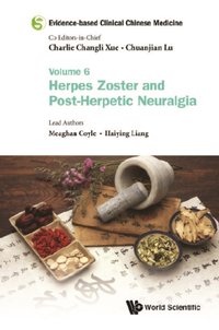 Evidence-based Clinical Chinese Medicine - Volume 6: Herpes Zoster And Post-herpetic Neuralgia [DRM] - Liang Haiying Liang - ebook