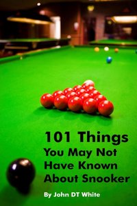 101 Things You May Not Have Known About Snooker [DRM] - John DT White - ebook