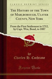 History of the Town of Marlborough, Ulster County, New York [DRM] - Charles H. Cochrane - ebook