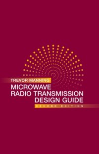 Microwave Radio Transmission Design Guide, Second Edition [DRM] - Trevor Manning - ebook