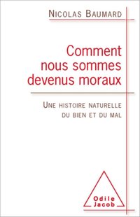 Comment nous sommes devenus moraux [DRM] - Nicolas Baumard - ebook