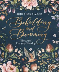 Beholding and Becoming [DRM] - Ruth Chou Simons - ebook