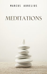 Meditations: A New Translation [DRM] - Aurelius Marcus Aurelius - ebook
