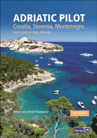 Adriatic Pilot : Croatia, Slovenia, Montenegro, East Coast of Italy, Albania [DRM] - Trevor and Dinah Thompson - ebook