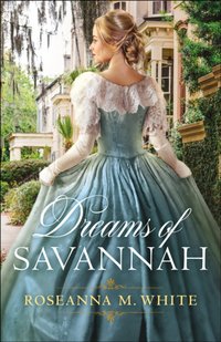Dreams of Savannah [DRM] - Roseanna M. White - ebook