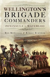 Wellington's Brigade Commanders [DRM] - Robert Burnham - ebook