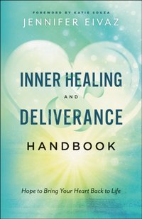 Inner Healing and Deliverance Handbook [DRM] - Katie Souza - ebook