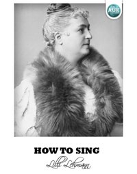 How To Sing [DRM] - Lilli Lehmann - ebook