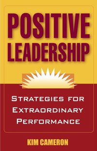 Positive Leadership [DRM] - Kim Cameron - ebook