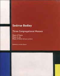 Three Congregational Masses : Mass of Peace, Mass of Joy, Mass of Glory [DRM] - Seoirse Bodley - ebook