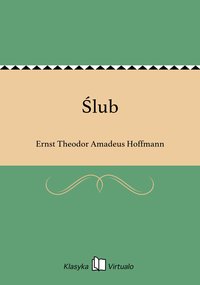 Ślub - Ernst Theodor Amadeus Hoffmann - ebook