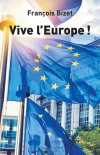 Vive l'Europe ! [DRM] - Francois Bizet - ebook