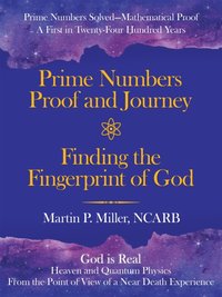 Prime Numbers Proof and Journey Finding the Fingerprint of God [DRM] - Martin P. Miller NCARB - ebook