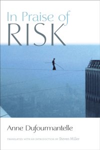 In Praise of Risk [DRM] - Anne Dufourmantelle - ebook