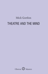 Theatre and the Mind [DRM] - Mick Gordon - ebook