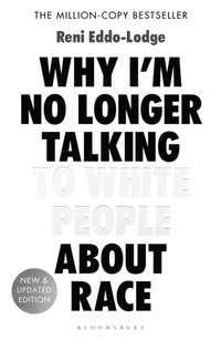 Why I m No Longer Talking to White People About Race [DRM] - Reni Eddo-Lodge - ebook