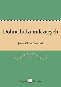Dolina ludzi milczących - James Oliver Curwood - ebook
