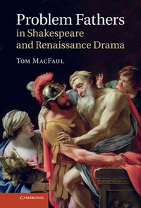Problem Fathers in Shakespeare and Renaissance Drama [DRM] - Tom MacFaul - ebook