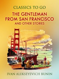 Gentleman from San Francisco, and Other Stories [DRM] - Ivan Alekseyevich Bunin - ebook