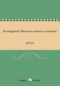 Na marginesie "Rozmowy mistrza ze śmiercią" - Jan Łoś - ebook