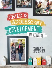 Child and Adolescent Development in Context [DRM] - Tara L. Kuther - ebook