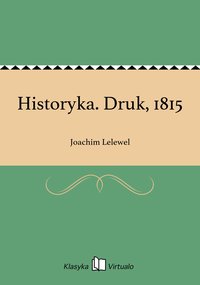 Historyka. Druk, 1815 - Joachim Lelewel - ebook