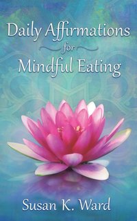 Daily Affirmations for Mindful Eating [DRM] - Susan K. Ward - ebook