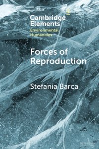 Forces of Reproduction [DRM] - Stefania Barca - ebook