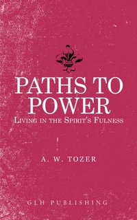 Paths to Power [DRM] - A. W. Tozer - ebook