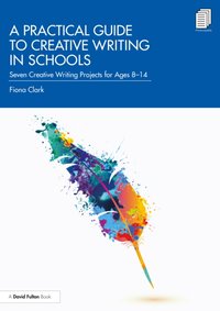 Practical Guide to Creative Writing in Schools [DRM] - Fiona Clark - ebook