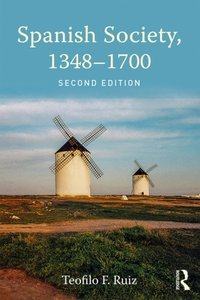 Spanish Society, 1348-1700 [DRM] - Teofilo F. Ruiz - ebook