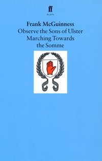 Observe the Sons of Ulster Marching Towards the Somme [DRM] - Frank McGuinness - ebook