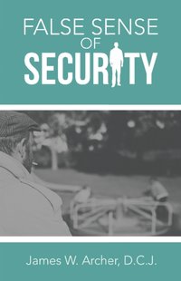 False Sense of Security [DRM] - James W. Archer D.C.J. - ebook