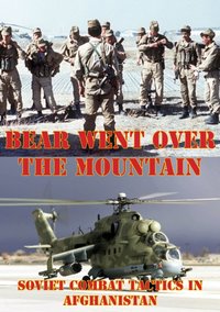 Bear Went Over The Mountain: Soviet Combat Tactics In Afghanistan [Illustrated Edition] [DRM] - Lester K. Grau - ebook