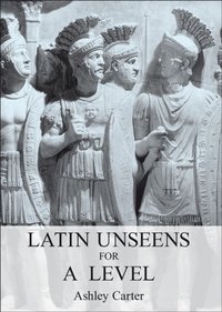 Latin Unseens for A Level [DRM] - Ashley Carter - ebook