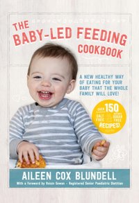 Baby Led Feeding Cookbook [DRM] - Aileen Cox Blundell - ebook