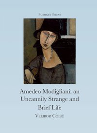 Uncannily Strange and Brief Life of Amedeo Modigliani [DRM] - Velibor Colic - ebook