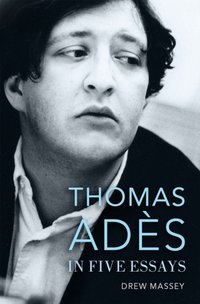 Thomas Ades in Five Essays [DRM] - Drew Massey - ebook