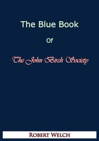 Blue Book of The John Birch Society [Fifth Edition] [DRM] - Robert Welch - ebook
