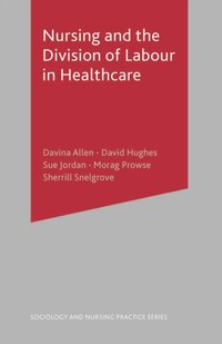 Nursing and the Division of Labour in Healthcare [DRM] - David Hughes - ebook