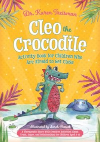 Cleo the Crocodile Activity Book for Children Who Are Afraid to Get Close [DRM] - Sarah Peacock - ebook
