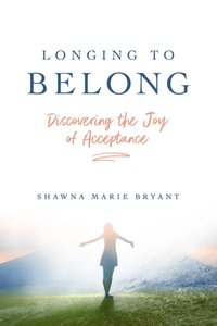 Longing to Belong [DRM] - Shawna Marie Bryant - ebook