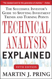 Technical Analysis Explained, Fifth Edition: The Successful Investor's Guide to Spotting Investment Trends and Turning Points [DRM] - Martin J. Pring - ebook