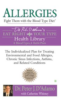 Allergies: Fight Them with the Blood Type Diet [DRM] - Dr. Peter J. D'Adamo - ebook