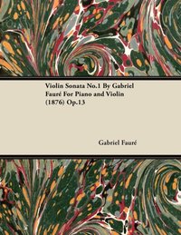 Violin Sonata No.1 by Gabriel Faur for Piano and Violin (1876) Op.13 [DRM] - Gabriel Faure - ebook