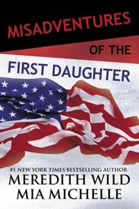 Misadventures of the First Daughter [DRM] - Mia Michelle - ebook