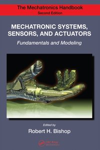 Mechatronic Systems, Sensors, and Actuators [DRM] - Robert H. Bishop - ebook