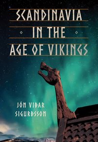 Scandinavia in the Age of Vikings [DRM] - Jon Vidar Sigurdsson - ebook